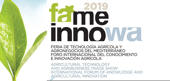 FAME INNOWA 2019, Feria de Tecnología Agrícola y Agronegocios del Mediterráneo. Foro Internacional del Conocimiento e Innovación Agrícola. En IFEPA TORRE PACHECO